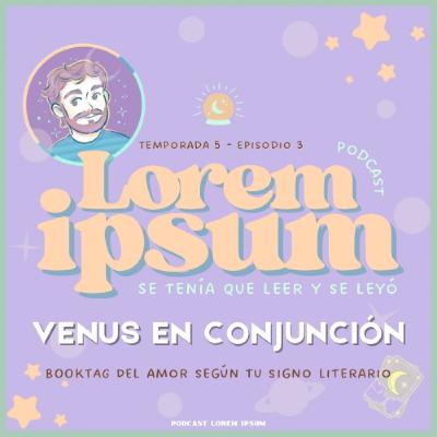 T05E03: Venus en Conjunción | Booktag del amor según tu signo cosmoliterario