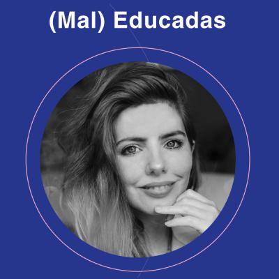 MalEducadas: mandatos disfrazados de educación. Por María Florencia Freijo