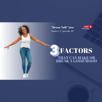 3 Factors That can Make or Break a Good Mood