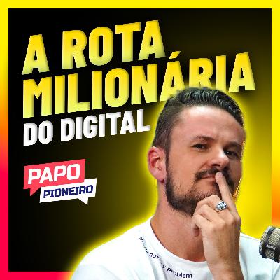 A Rota Milionária do Marketing Digital Revelada 💰| Podcast Papo Pioneiro #EP 29