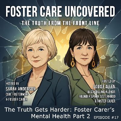 The Truth Gets Harder: Foster Carer’s Mental Health Part 2