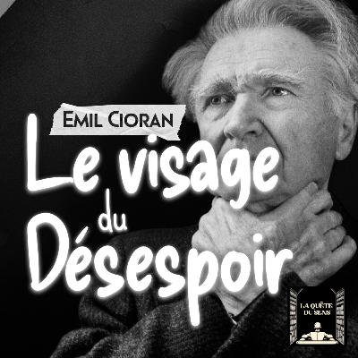 Emil Cioran - Sur les cimes du désespoir
