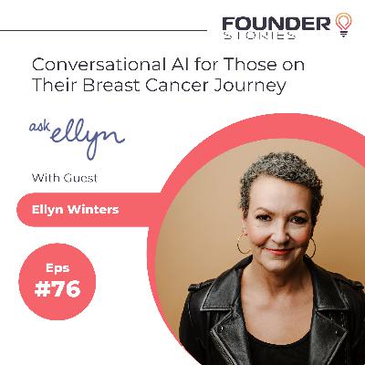 Empowering Those on Their Breast Cancer Journey with Conversational AI — Founder Stories Ep #76