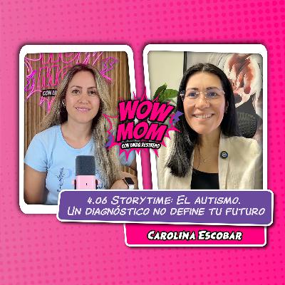 Ep. 4.06 "Story time: El autismo. Un diagnóstico no define tu futuro" con Carolina Agostini