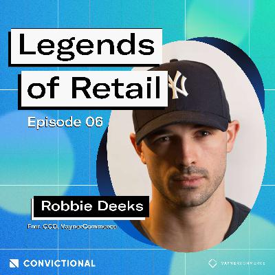 The Evolution of DTC and ECommerce: Robbie Deeks, Fmr. Chief Commercial Officer, VaynerCommerce
