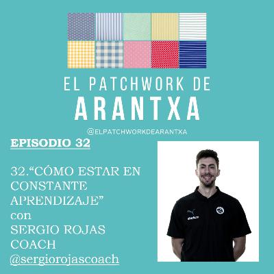 32.“CÓMO ESTAR EN CONSTANTE APRENDIZAJE” con SERGIO ROJAS COACH 32.“CÓMO ESTAR EN CONSTANTE APRENDIZAJE” con SERGIO ROJAS COACH