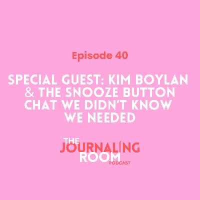 Episode 40: Special Guest Kim Boylan & The Snooze Button Chat We Didn't Know We Needed