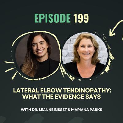 Ep 199. Lateral Elbow Tendinopathy: What the Evidence Says with Dr. Leanne Bisset