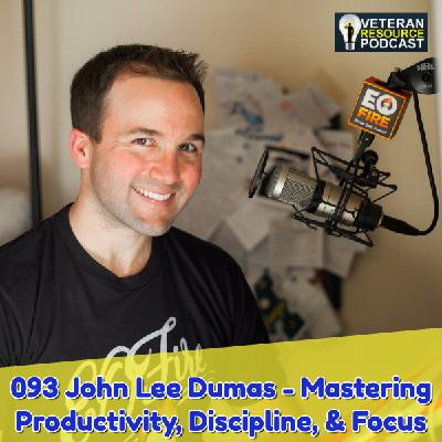 093 John Lee Dumas - Mastering Productivity, Discipline, & Focus