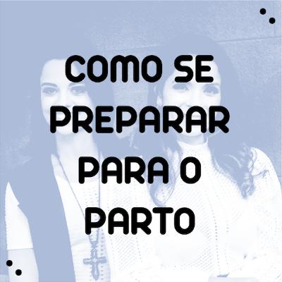 Partolândia #13 - Como se preparar para o parto
