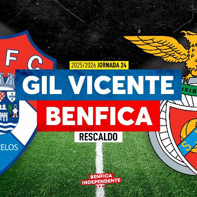 Gil Vicente x BENFICA | RESCALDO J24 (1-2)