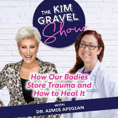How Our Bodies Store Trauma and How to Heal It with Dr. Aimie Apigian