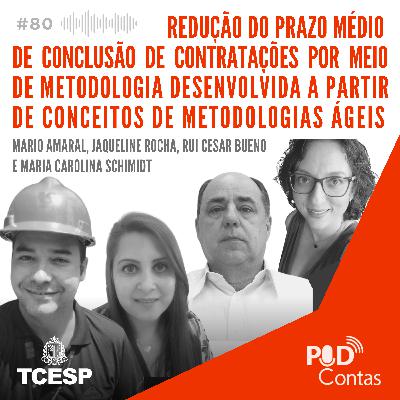 #80 Redução do Prazo Médio de Conclusão de Contratações a Partir de Conceitos de Metodolgias Ágeis com Jaqueline da Rocha, Maria Carolina Schimidt, Mario Amaral e Rui Bueno