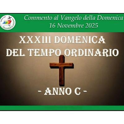XXXIII DOMENICA DEL TEMPO ORDINARIO (C)