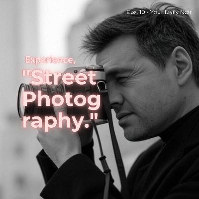 Experience: "Let's Talk about Street Photography." Experience: "Let's Talk about Street Photography."