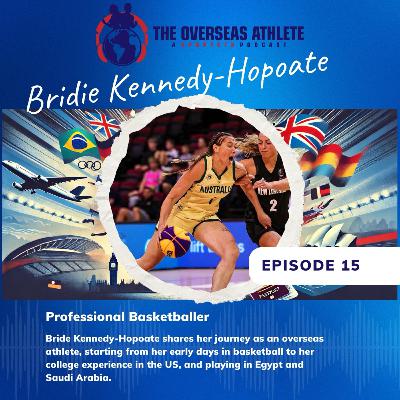 Episode 15 - Bridie Kennedy-Hopoate's Journey: From Brisbane to the World of Overseas Basketball
