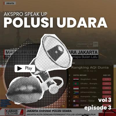 ASU: Akspro Speak Up Vol.3 Eps.3 | Polusi Udara⚠️