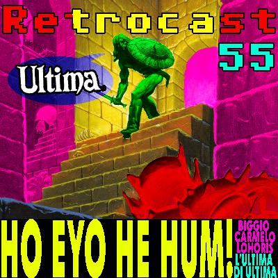 Retrocast 55 – Ho eyo he hum! Ovvero: l’ultima di Ultima. Retrocast 55 – Ho eyo he hum! Ovvero: l’ultima di Ultima.