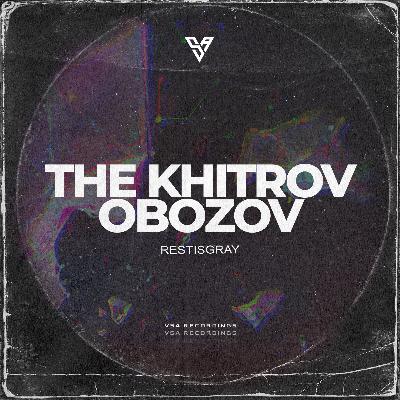 The Khitrov, Obozov - Restisgray [VSA Recordings]