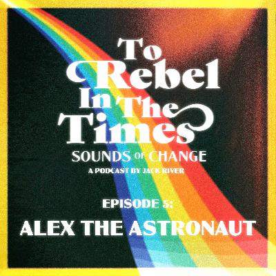Sounds Of Change - Alex the Astronaut
