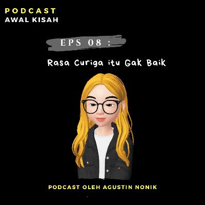 Eps 08 : Rasa Curiga Itu Gak Baik