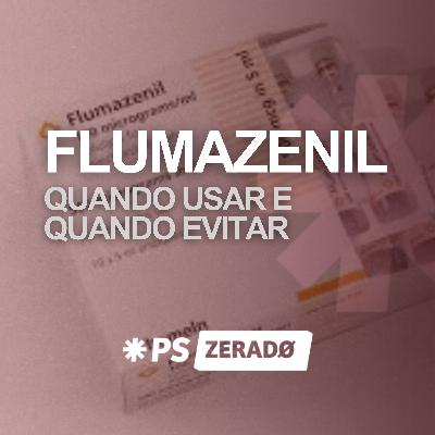 Quando usar Flumazenil no PS… e principalmente quando não usar. Quando usar Flumazenil no PS… e principalmente quando não usar.