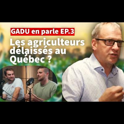 GADU en parle | Le monde agricole québécois à bout de souffle, selon Yves Laurencelle GADU en parle | Le monde agricole québécois à bout de souffle, selon Yves Laurencelle