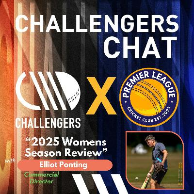 Challengers Chat - Review of the 2025 Womens Season with Elliot Ponting, Commercial Director