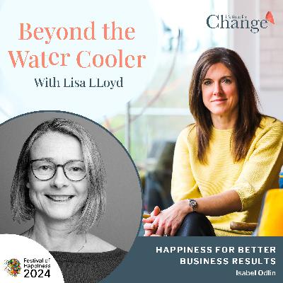 Happiness for Better Business Results – Isabel Odlin