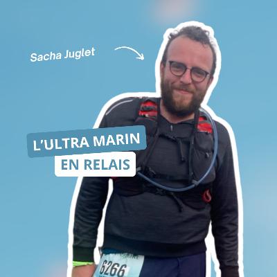 L’Ultra Marin en relais, avec Sacha Juglet