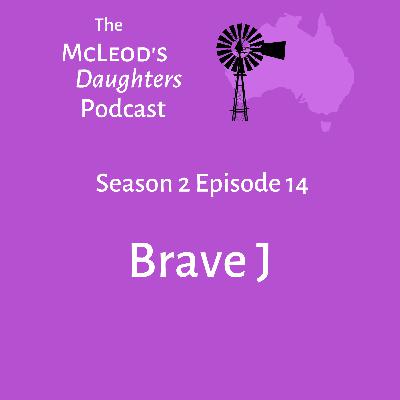 S1 Ep 14 Brave J