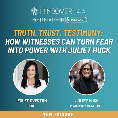 Episode #016: Truth. Trust. Testimony: How Witnesses Can Turn Fear into Power with Juliet Huck