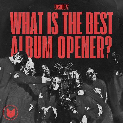 72 | What Is The Best Album Opener?