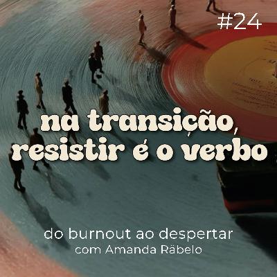 na transição de carreira, resistir é o verbo!