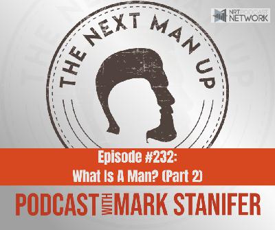 TNMU #232: What Is A Man (Part 2)