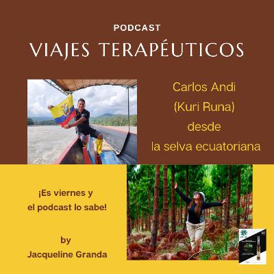 Carlos Andi (Yaku Runa), desde la selva ecuatoriana