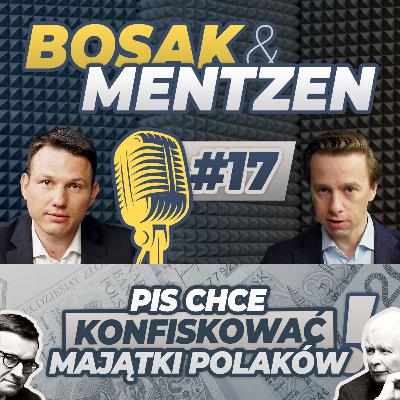 Bosak & Mentzen odc.17 - PiS chce konfiskować majątki Polaków!
