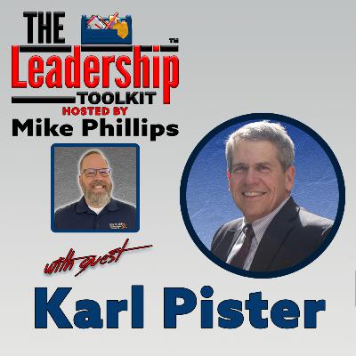 Leadership Lessons — Integrity, Connection, and Conflict Resolution | The Leadership Toolkit | Guest: Karl Pister