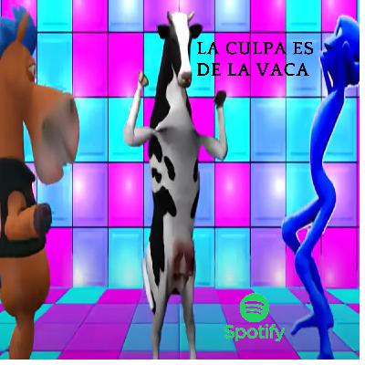 LA CULPA ES DE LA VACA