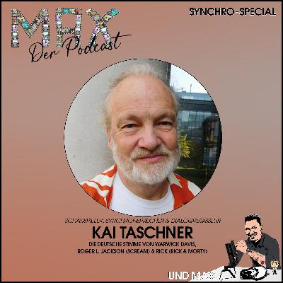 MAX Der Podcast Synchro-Special 19 mit Kai Taschner ("Scream Killer" Roger L. Jackson , Warwick Davis, Rick Sanchez)