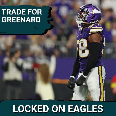 AGGRESSIVE: Philadelphia Eagles STILL TRADING for Jonathan Greenard?