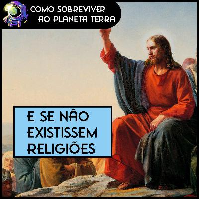 E Se não Existissem Religiões?