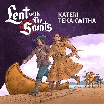Episode Two: Kateri Tekakwitha