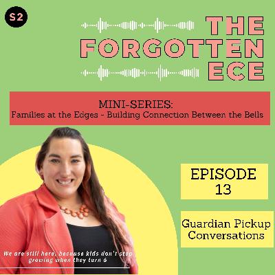 Mini-Series: Families at the Edges - Connections Between Bells: Guardian Pickup Conversations: Navigating the 3-Minute Window