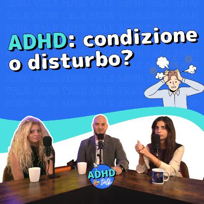 Che cos'è l'ADHD: Condizione o disturbo? - ADHD Talk