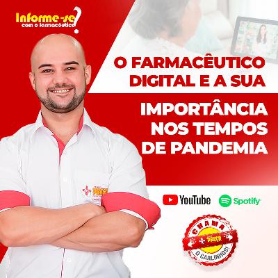 O FARMACÊUTICO DIGITAL E A SUA IMPORTÂNCIA NOS TEMPOS DE PANDEMIA - INFORME-SE COM O FARMACÊUTICO PODCAST