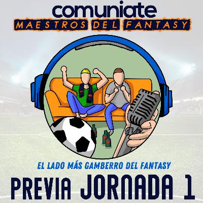 Previa de la Jornada 1 en clave fantasy | T2x03 | Comuniate