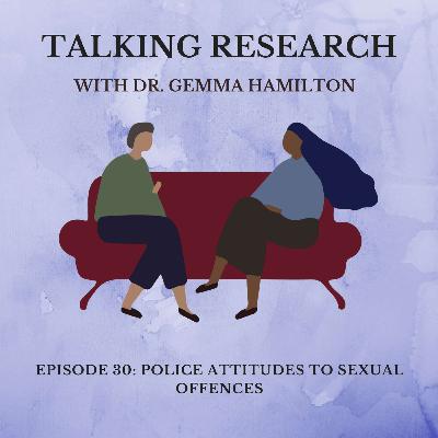 Dr Gemma Hamilton: Changing Police Attitudes in Sexual Offence Cases