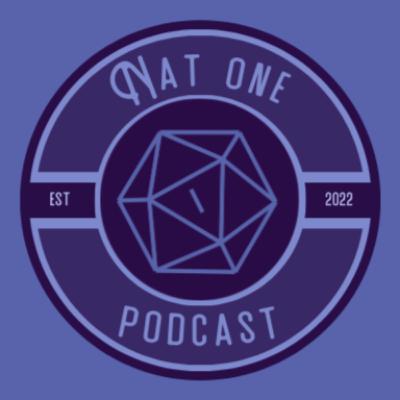 Nat One Podcast Ep.109 - I Have a Degree From Magic School and I Can Only Work at the Local Tavern