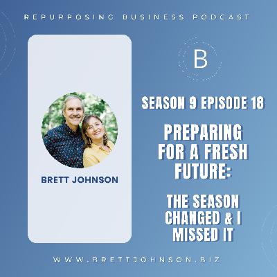 The Season Changed & I Missed It with Brett Johnson The Season Changed & I Missed It with Brett Johnson